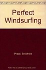 Perfect Windsurfing - Paperback By Prade, Ernstfried - Good