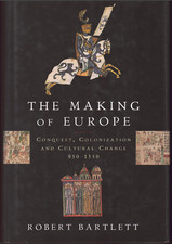 Making of Europe - Conquest, Colonization & Cultural Change 950-1350 ; Bartlett
