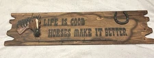 Wood Hanging Horse Sign Reads-Life Is Good But Horses Make It Better 26x9
