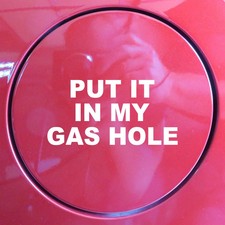 Put It In My Gas Hole Gashole Funny Prank Gag Joke Car Decal Bumper Sticker Fuel