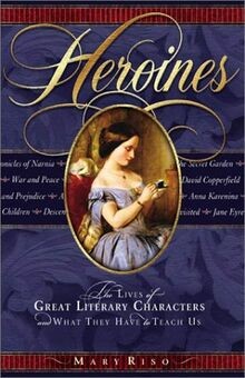 Heroines: The Lives of Great Literary Characters an... | Buch | Zustand sehr gut