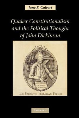 Quaker Constitutionalism and the Political Thought of John Dickinson Calvert