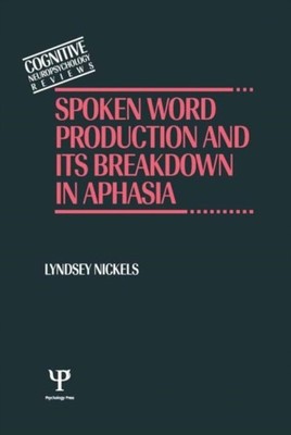 Nickels - Spoken Word Production and Its Breakdown In Aphasia - hardba - X555z