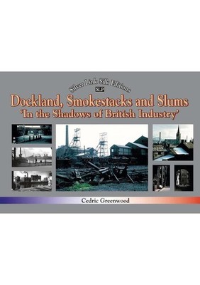 Dockland, Smokestacks and Slums by Cedric Greenwood Paperback Book