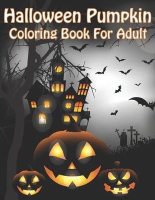 Halloween Pumpkin Coloring Book For Adult: Easy Halloween Pumpkin Coloring Book