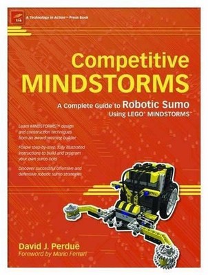 Competitive MINDSTORMS: A Complete Guide to Robotic Sumo using LEGO MINDSTORMS b