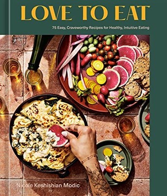 Love to Eat: 75 Easy, Craveworthy R..., Keshishian Modi