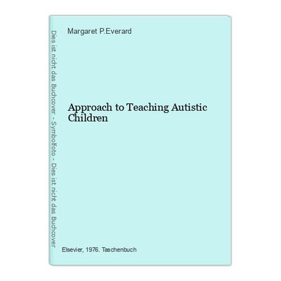 Approach to Teaching Autistic Children Margaret P.Everard: