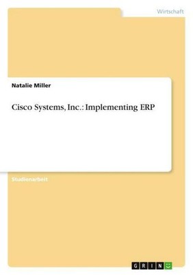 Cisco Systems, Inc.:  Implementing ERP Natalie Miller