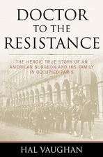 Hal Vaughan Doctor to the Resistance (Hardback) (UK IMPORT)