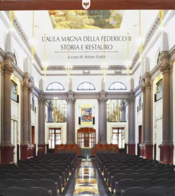 L'Aula Magna della Federico II Storia e restauro - Electa Napoli 1998