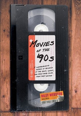 Movies Of The '90S: A Comprehensive Series Of Reviews Of The Best, Worst, A...
