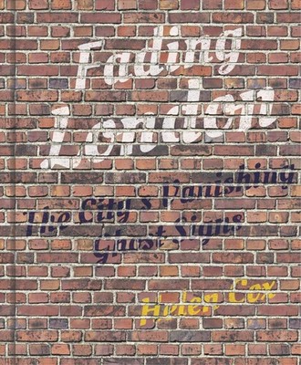 Fading London: The City's Vanishing Ghost Signs by Helen Cox (English) Hardcover