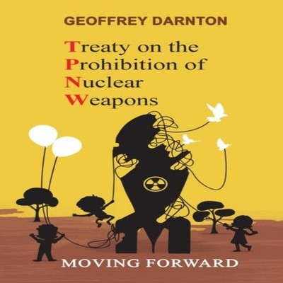 TPNW - Treaty on the Prohibition of Nuclear Weapons Geoffrey Darn