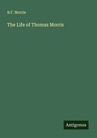 B. F. Morris | The Life Of Thomas Morris | Taschenbuch | Englisch (2025)