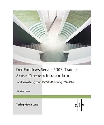 Der Windows Server 2003 Trainer - Active Directory Infrastruktur: Vorbereitung z