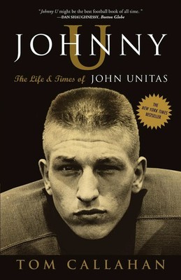 Johnny U The Life and Times of John Unitas Tom Callahan Taschenbuch Englisch