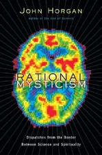 Rational Mysticism: Dispatches from the Border Between Science and Spirituality