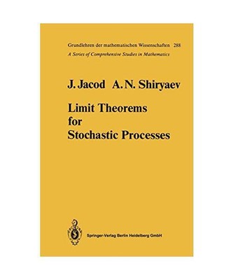 Limit Theorems for Stochastic Processes, Jacod, Jean /Shiryaev, Albert N.
