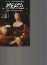 GIOVANNA D'ARAGONA - D. CHIOMENTI VASSALLI - MURSIA
