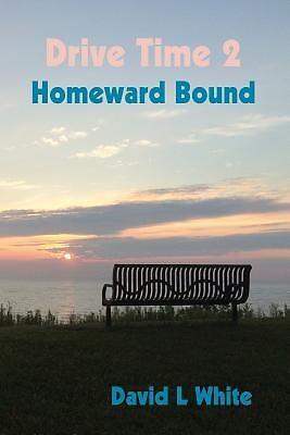 Drive Time 2 - Homeward Bound: Real People Stories by White, David L ...