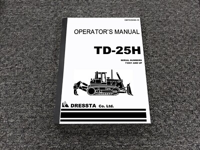 Dressta Komatsu TD-25H Crawler Dozer Owner Operator Manual SN 73001-Up