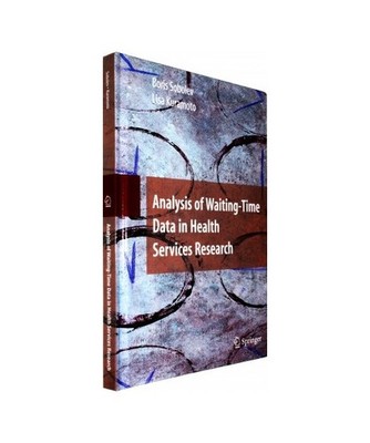 Analysis of Waiting-Time Data in Health Services Research, Boris Sobolev, Lisa K