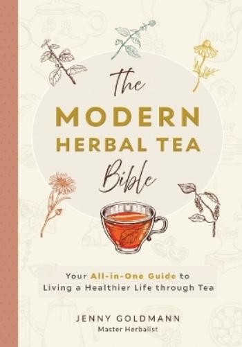 Jenny Goldmann The Modern Herbal Tea Bible (Tascabile)