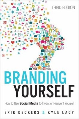 Branding Yourself : How to Use Social Media to Invent or Reinvent