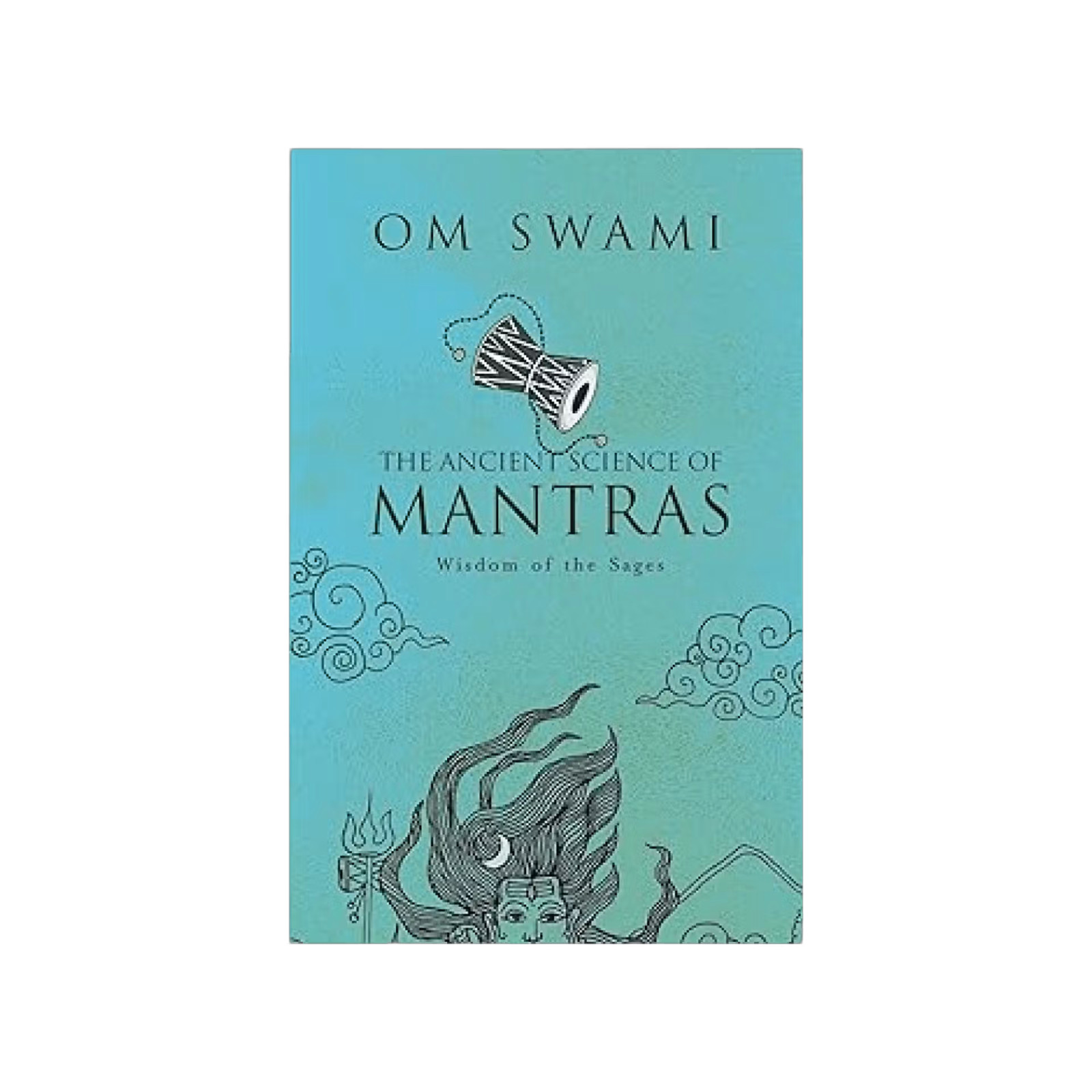 The Ancient Science of Mantras: Wisdom of the Sages by Swami, Om