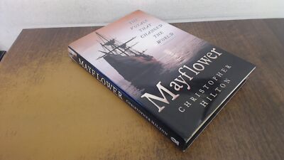 			Mayflower, Hilton, Christopher, Sutton Publishing Ltd, 2005, Hard		