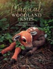 Magical Woodland Knits: Knitting patterns for 12 wonderfully lifelike animals b