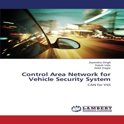 Control Area Network for Vehicle Security System Singh Jayendra P