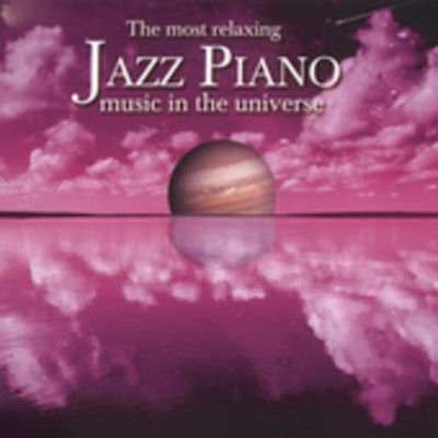 Various Artists The Most Relaxing Jazz Piano Music In The Universe (CD)