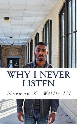 Why I Never Listen by Norman K. Willis III (English) Paperback Book