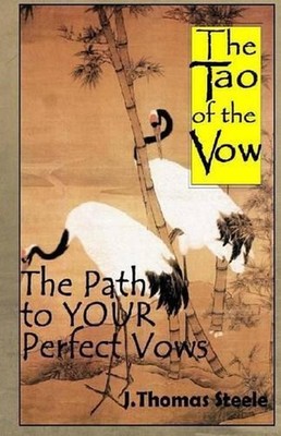 The Tao of the Vow: The Path to YOUR Perfect Vows by J. Thomas Steele (English)