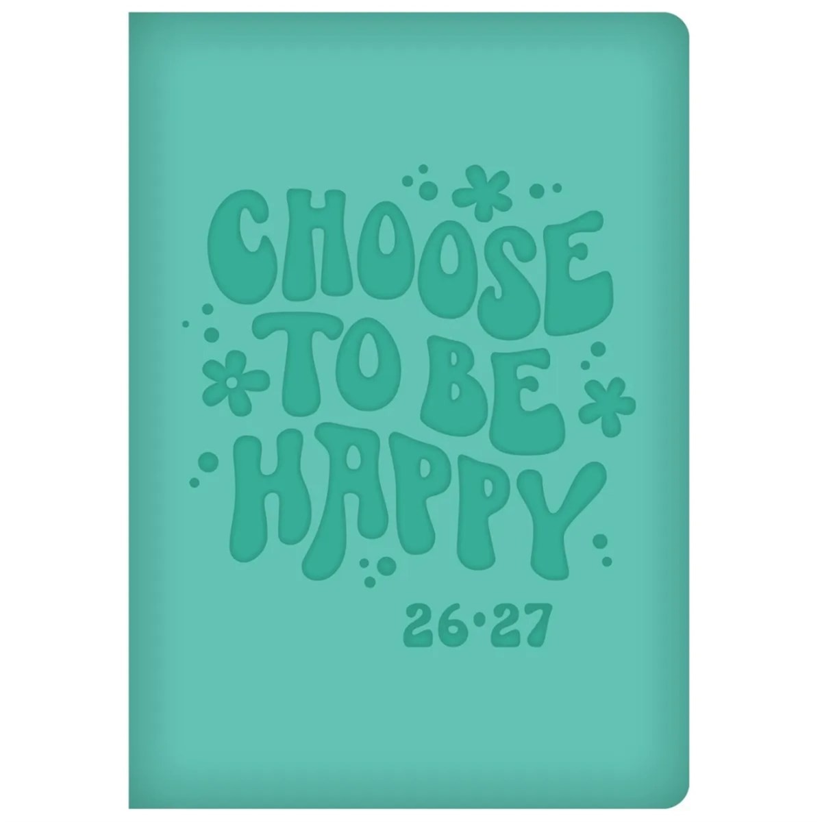 Choose To Be Happy  Academic A5 Diary 2026 - 2027, School Year Diaries, Gift