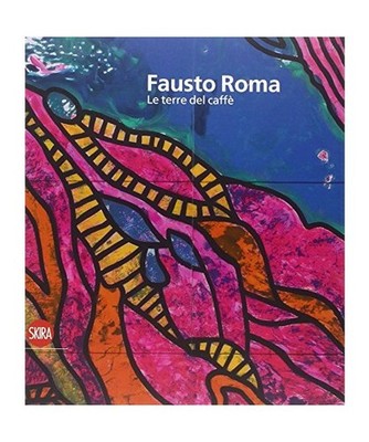 Fausto Roma. Le terre del caffè, C. Strinati, P. Daverio