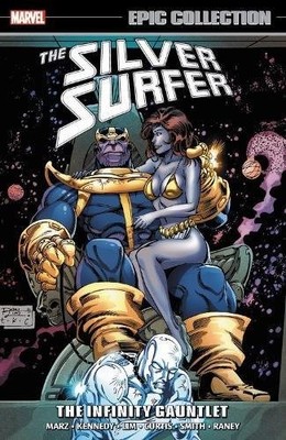 SILVER SURFER EPIC COLLECTION: THE INFINITY GAUNTLET By Ron Marz & Susan Kennedy