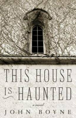This House is Haunted - Paperback By Boyne, John - GOOD