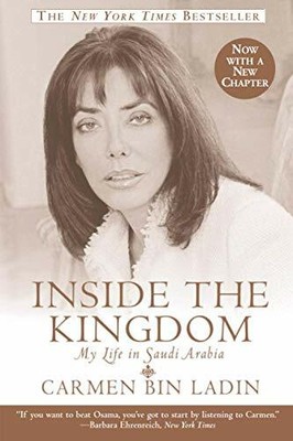Inside the Kingdom: My Life in Saudi Arabia by Bin Ladin, Carmen 0446694886