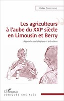 Les Agriculteurs à L'aube Du Xxie SièCle En Limousin Et Berry Didier Christophe