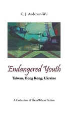C J Anderson-Wu Endangered Youth-Taiwan, Hong Kong, Ukraine (Paperback)