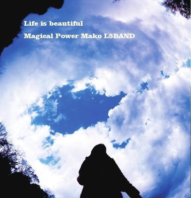 Magical Power Mako L5BAND - Life is beautiful [CD]