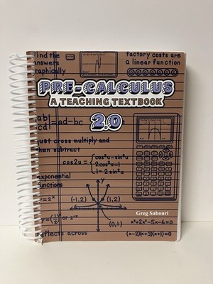 Pre-calculus 2.0 A Teaching Textbook by Greg Sabouri 2016 Spiral Paperback
