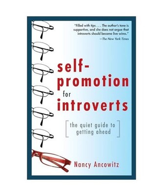 Self-Promotion for Introverts: The Quiet Guide to Getting Ahead, Nancy Ancowitz