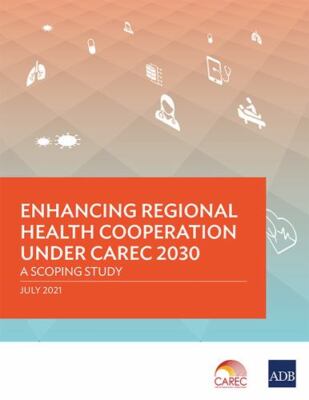 Enhancing Regional Health Cooperation Under Carec 2030 : A Scoping Study, Pap...