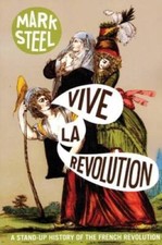 Vive la Revolution: A Stand-up History of the French Revolution - GOOD