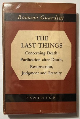 THE LAST THINGS: Death, Purification After Death, Resurrection Judgment Eternity