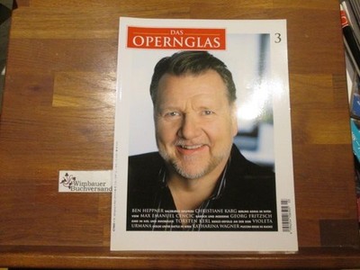 Das Opernglas, Heft 3 März 2010 Ben Heppner Christiane Karg Max Emanuel Cencic G